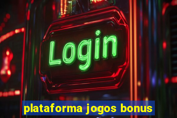 plataforma jogos bonus