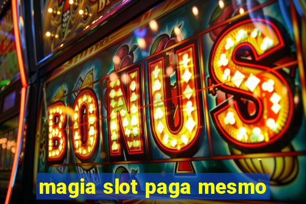 magia slot paga mesmo