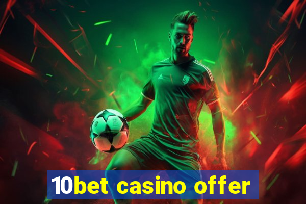 10bet casino offer