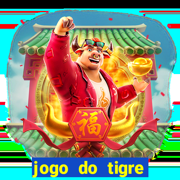 jogo do tigre ganhar dinheiro no cadastro