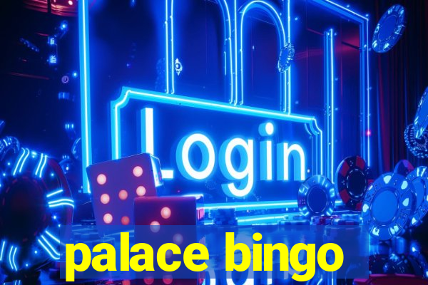 palace bingo