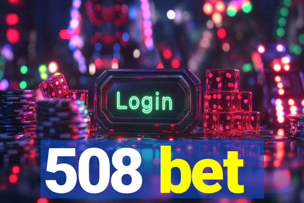 508 bet