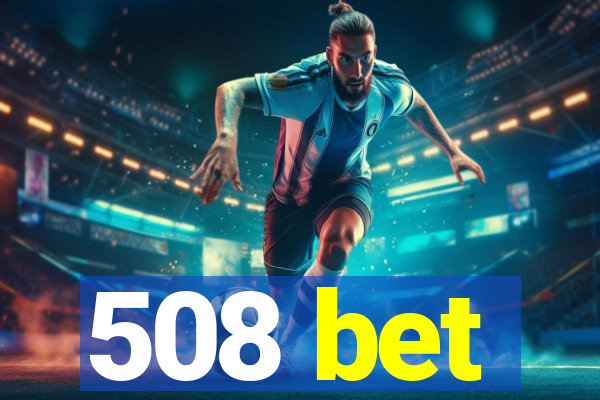 508 bet