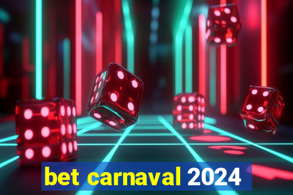 bet carnaval 2024