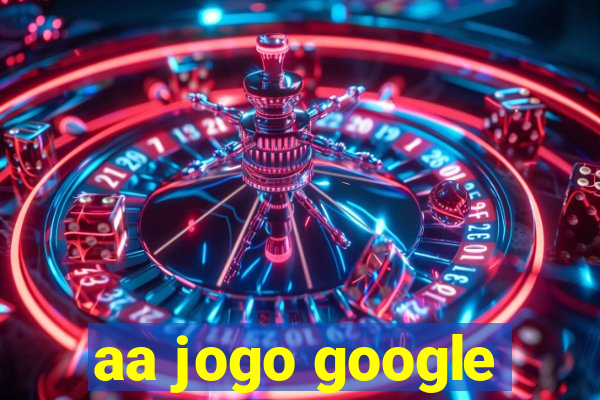 aa jogo google