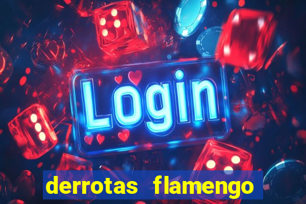 derrotas flamengo 2019 brasileiro