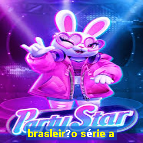 brasleir?o série a