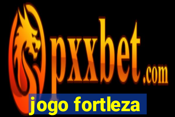 jogo fortleza