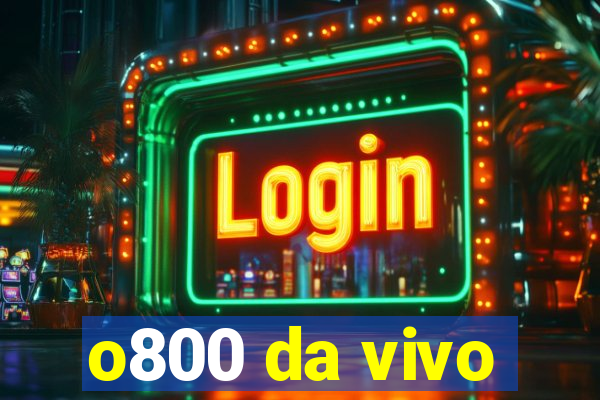 o800 da vivo