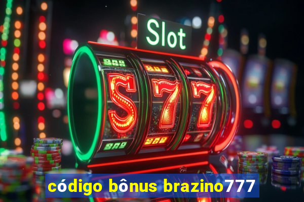 código bônus brazino777