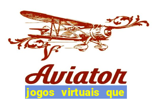 jogos virtuais que d?o dinheiro