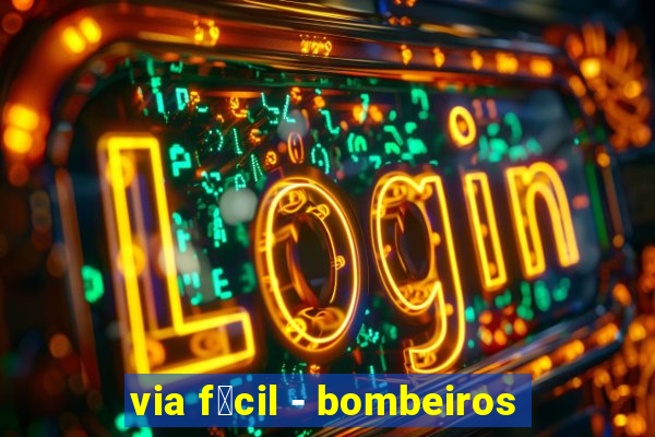 via f谩cil - bombeiros