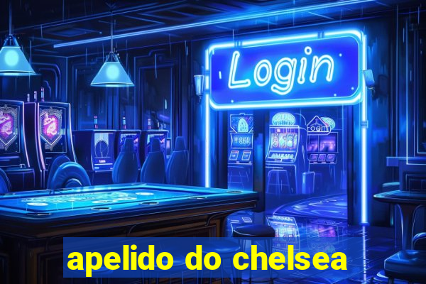 apelido do chelsea