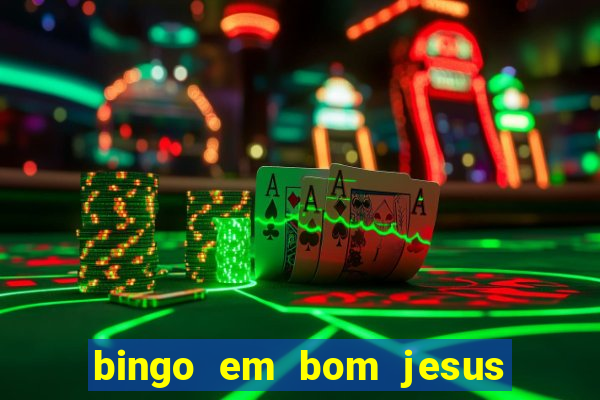 bingo em bom jesus do norte es