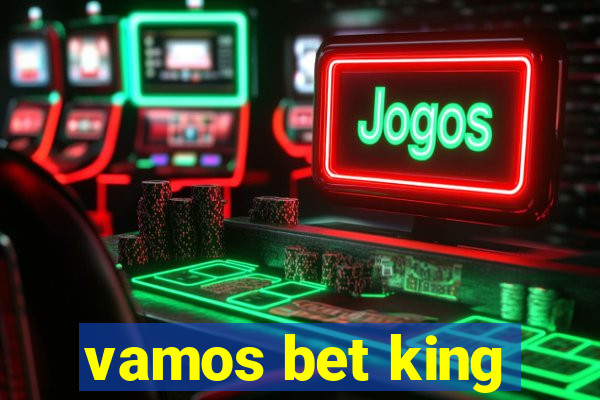 vamos bet king