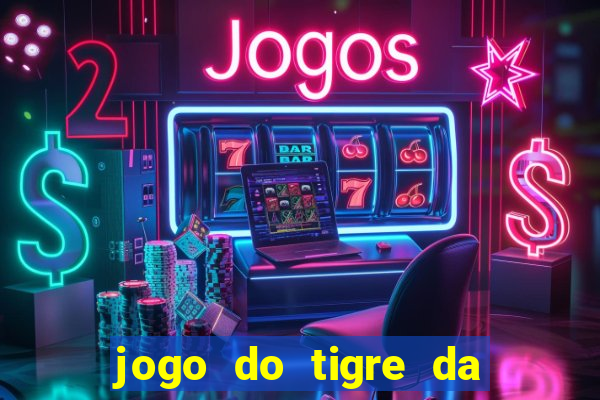 jogo do tigre da dinheiro de verdade