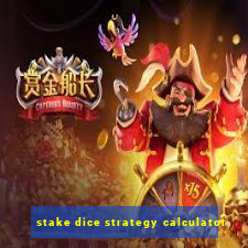 stake dice strategy calculator