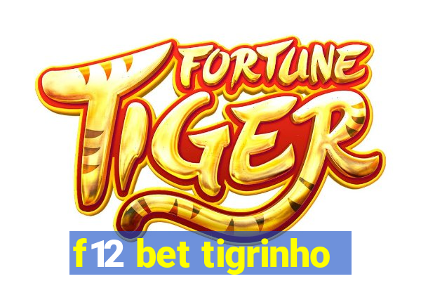 f12 bet tigrinho