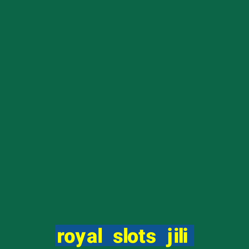 royal slots jili 777 club