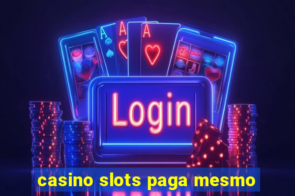 casino slots paga mesmo