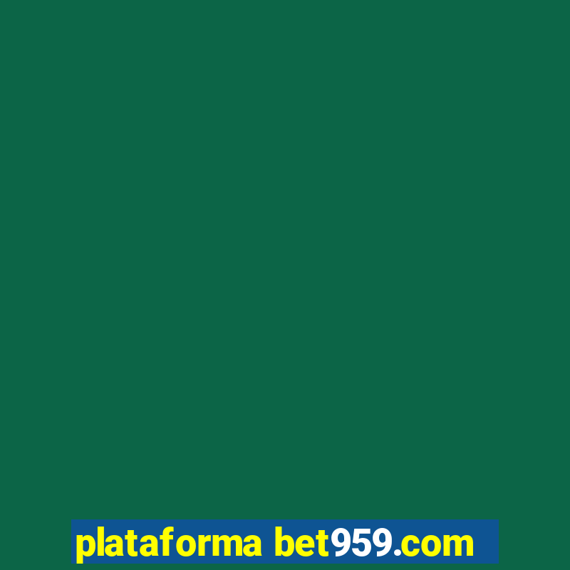 plataforma bet959.com