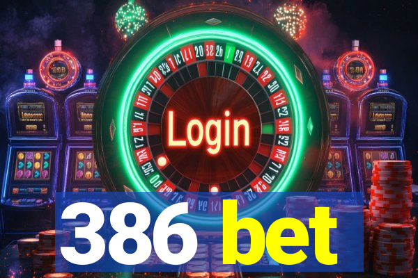 386 bet