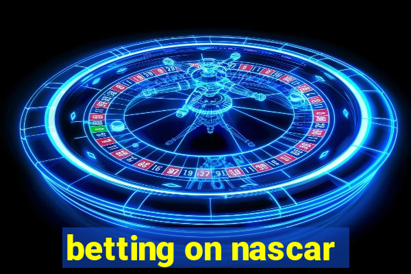 betting on nascar