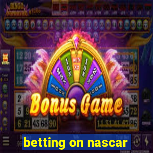 betting on nascar