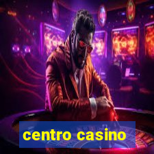 centro casino