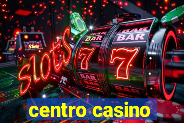 centro casino