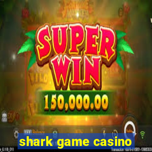 shark game casino