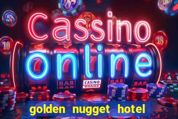 golden nugget hotel and casino