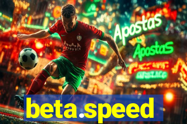 beta.speed