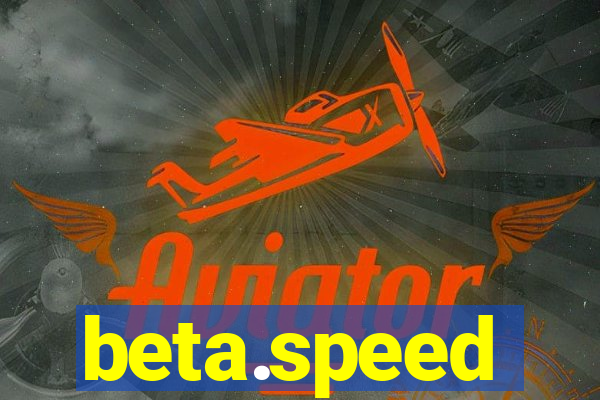 beta.speed