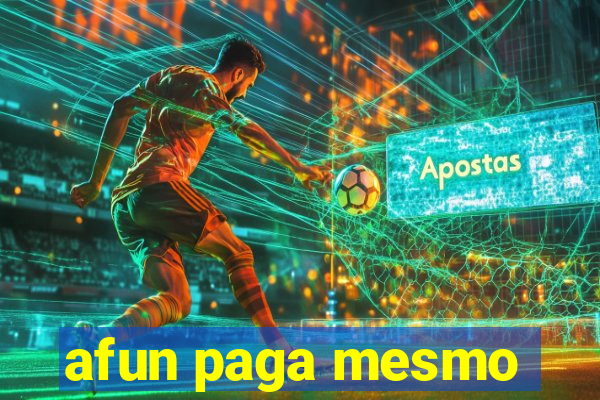 afun paga mesmo