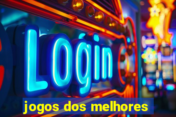 jogos dos melhores