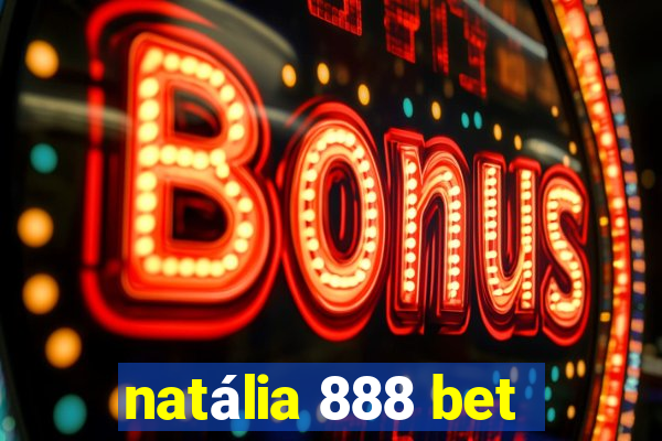 natália 888 bet