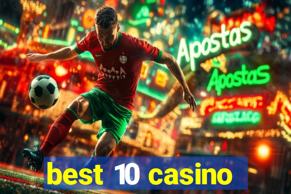 best 10 casino