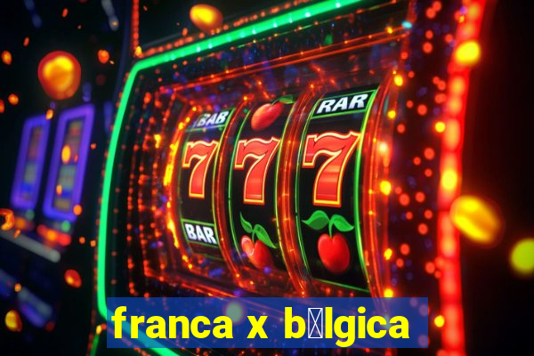 franca x b茅lgica