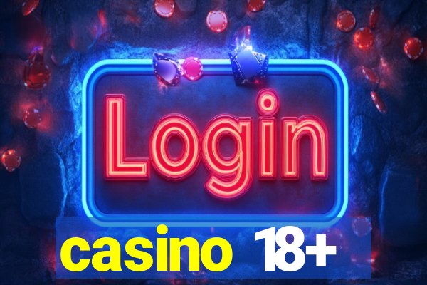 casino 18+