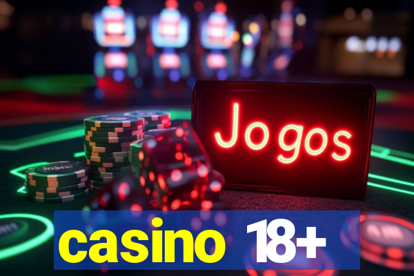 casino 18+