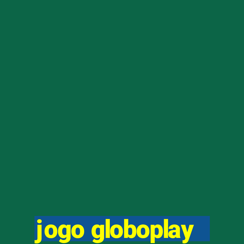 jogo globoplay