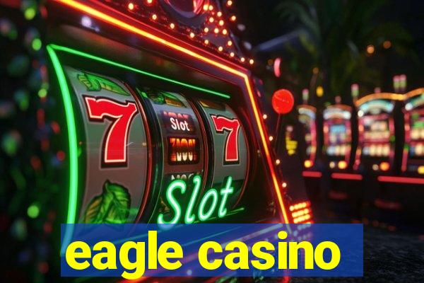 eagle casino