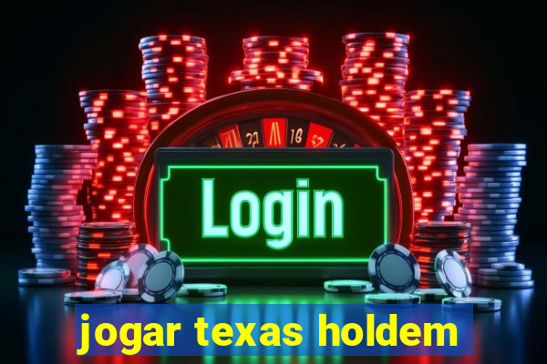 jogar texas holdem