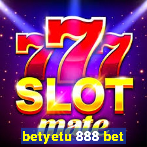 betyetu 888 bet