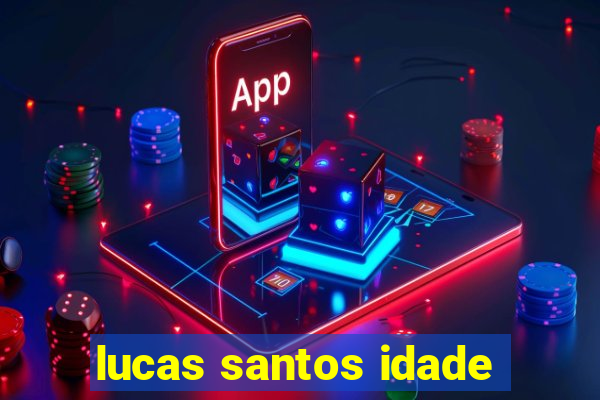 lucas santos idade