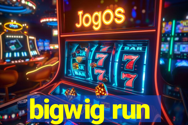 bigwig run