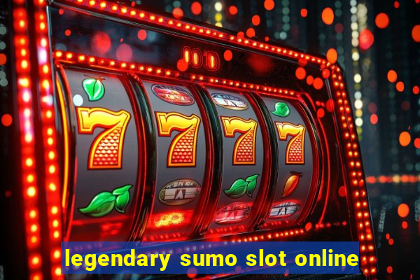 legendary sumo slot online