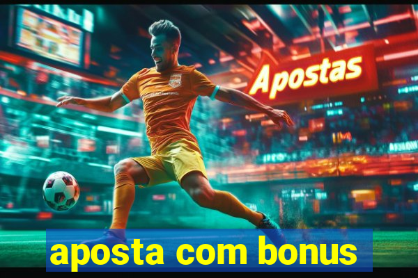 aposta com bonus