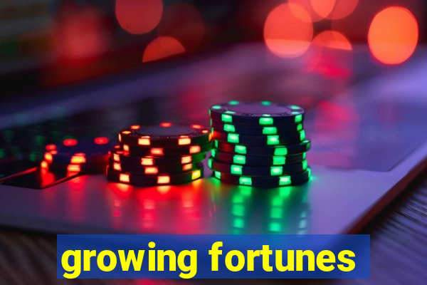 growing fortunes